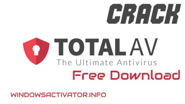 Total AV Antivirus 2020 Crack - Free Download Crack and Activation Key
